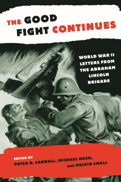 The Good Fight Continues: World War II Letters From the Abraham Lincoln Brigade