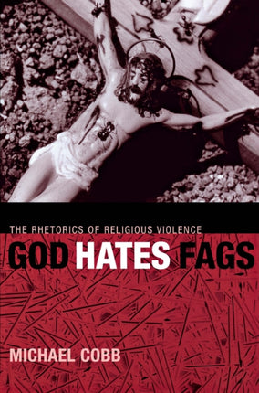 God Hates Fags The Rhetorics of Religious