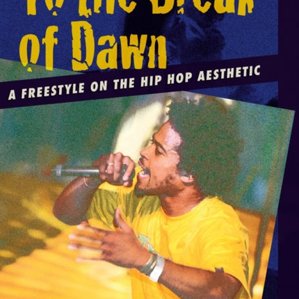 To the Break of Dawn: A Freestyle on the Hip Hop Aesthetic