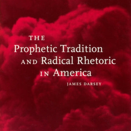 The Prophetic Tradition and Radical Rhetoric in America