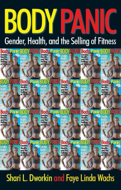 Body Panic: Gender, Health, and the Selling of Fitness