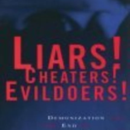 Liars! Cheaters! Evildoers!: Demonization and the End of Civil Debate in American Politics