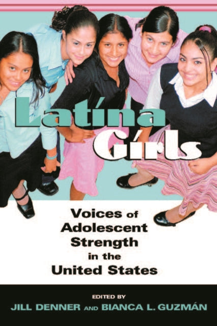 Latina Girls: Voices of Adolescent Strength in the U.S.