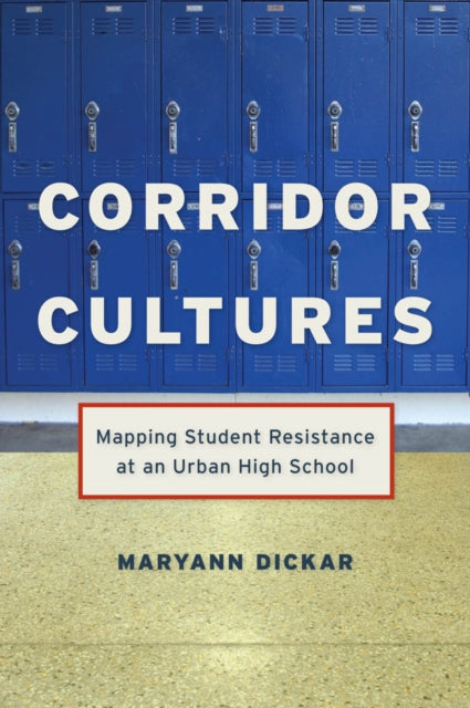 Corridor Cultures: Mapping Student Resistance at an Urban School