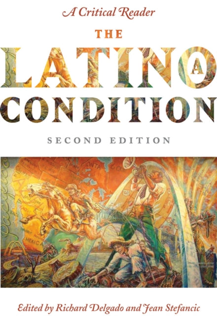 The Latinoa Condition  A Critical Reader Second Edition