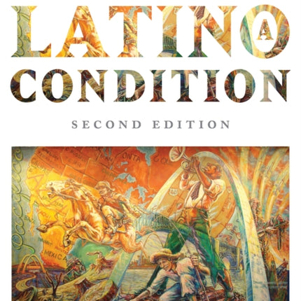 The Latino/a Condition: A Critical Reader, Second Edition