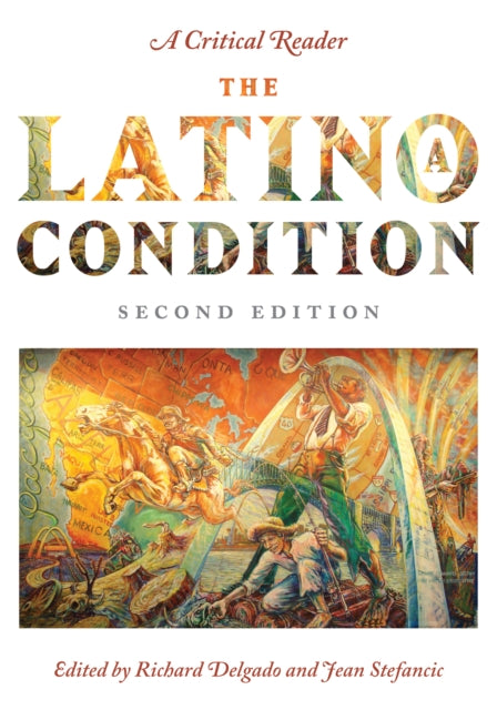 The Latino/a Condition: A Critical Reader, Second Edition