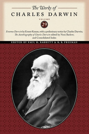 The Works of Charles Darwin, Volume 29: “Erasmus Darwin” by Ernest Krause, with a preliminary notice by Charles Darwin; “The Autobiography of Charles Darwin” edited by Nora Barlow; and Consolidated Index