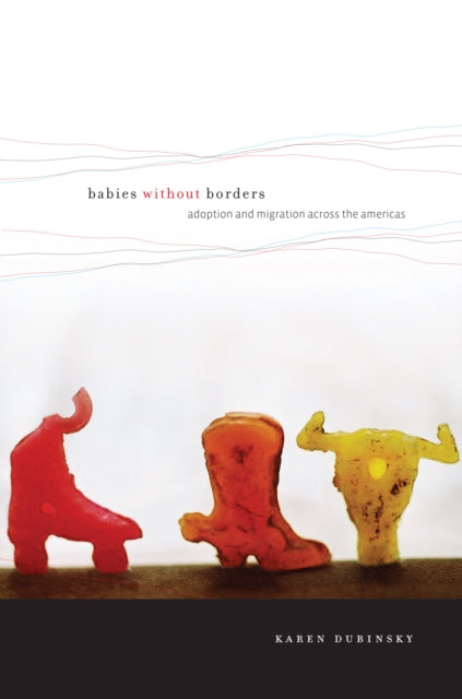 Babies without Borders: Adoption and Migration across the Americas