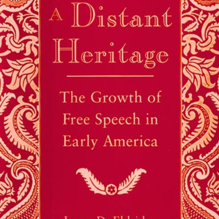 A Distant Heritage  The Growth of Free Speech in