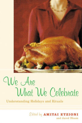 We Are What We Celebrate: Understanding Holidays and Rituals