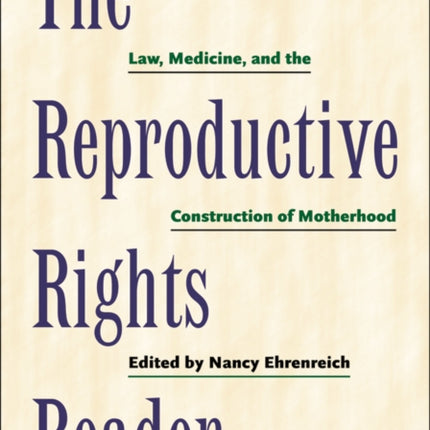 The Reproductive Rights Reader  Law Medicine and