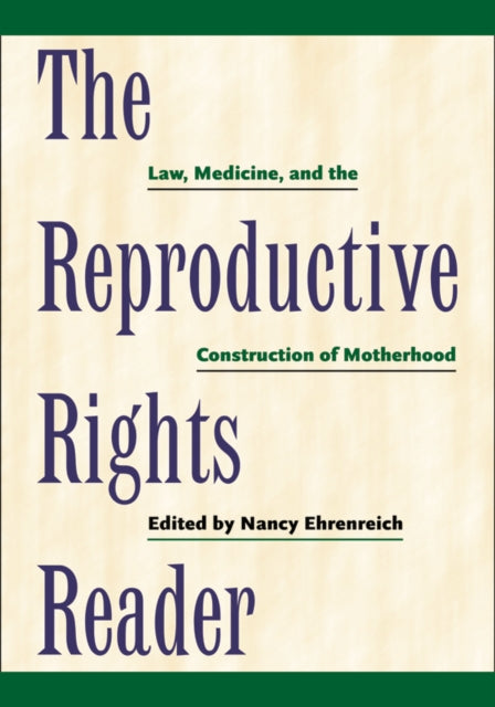 The Reproductive Rights Reader  Law Medicine and