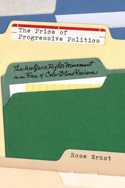 The Price of Progressive Politics: The Welfare Rights Movement in an Era of Colorblind Racism