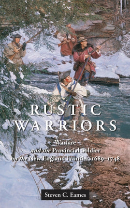 Rustic Warriors  Warfare and the Provincial