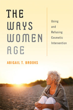 The Ways Women Age  Using and Refusing Cosmetic