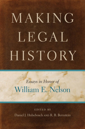 Making Legal History: Essays in Honor of William E. Nelson