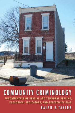 Community Criminology  Fundamentals of Spatial and Temporal Scaling Ecological Indicators and Selectivity Bias