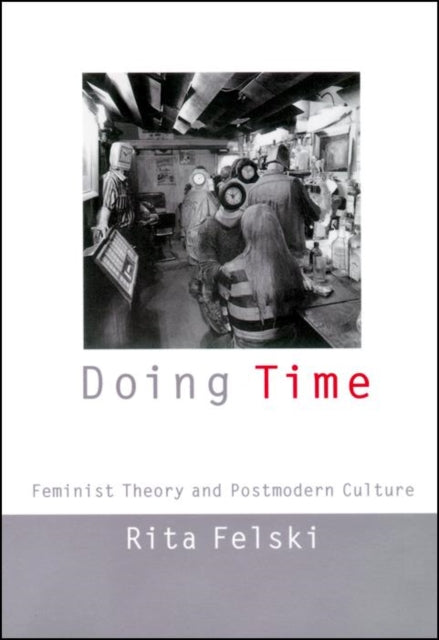 Doing Time: Feminist Theory and Postmodern Culture