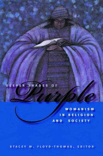 Deeper Shades of Purple: Womanism in Religion and Society