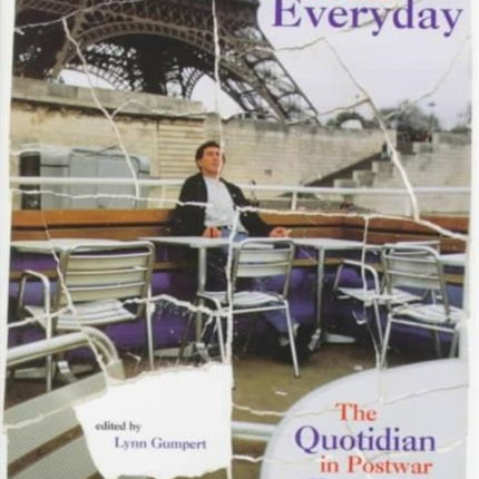 The Art of the Everyday: The Quotidian in Postwar French Culture