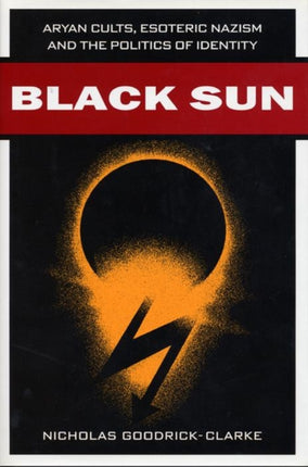 Black Sun: Aryan Cults, Esoteric Nazism, and the Politics of Identity