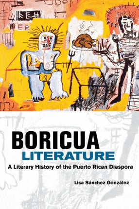Boricua Literature  A Literary History of the
