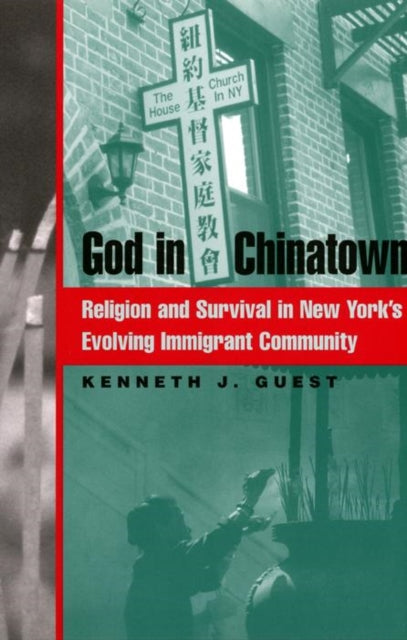 God in Chinatown: Religion and Survival in New York's Evolving Immigrant Community