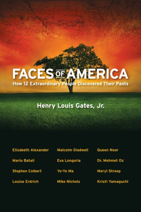 Faces of America: How 12 Extraordinary People Discovered their Pasts