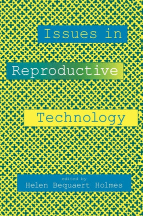 Issues in Reproductive Technology An Anthology