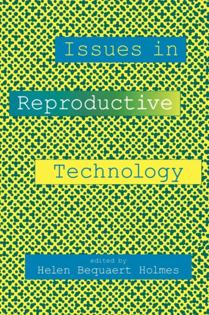 Issues in Reproductive Technology An Anthology