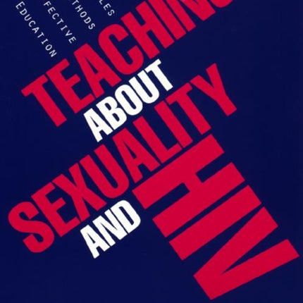 Teaching About Sexuality and HIV: Principles and Methods for Effective Education