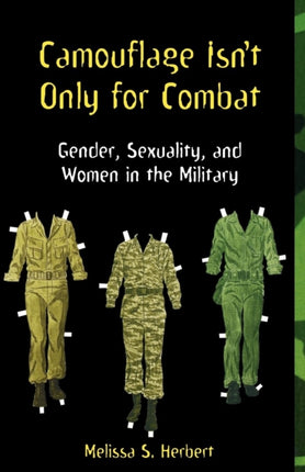 Camouflage Isn't Only for Combat: Gender, Sexuality, and Women in the Military