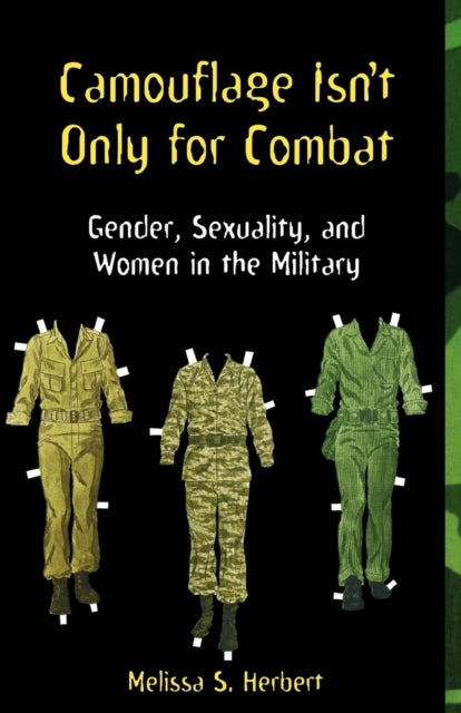 Camouflage Isn't Only for Combat: Gender, Sexuality, and Women in the Military