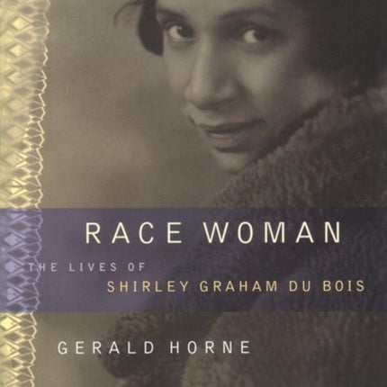 Race Woman: The Lives of Shirley Graham Du Bois