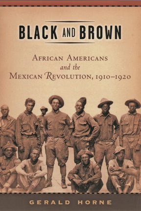 Black and Brown: African Americans and the Mexican Revolution, 1910-1920