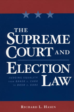 The Supreme Court and Election Law: Judging Equality from Baker v. Carr to Bush v. Gore