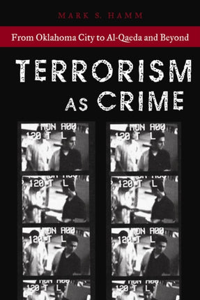 Terrorism As Crime: From Oklahoma City to Al-Qaeda and Beyond