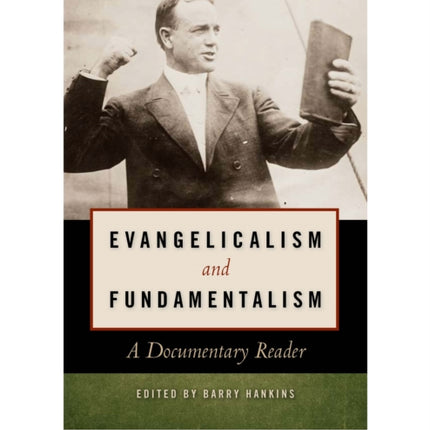 Evangelicalism and Fundamentalism: A Documentary Reader