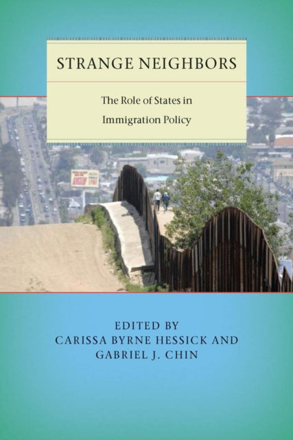 Strange Neighbors: The Role of States in Immigration Policy