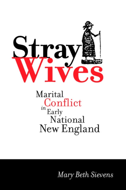 Stray Wives: Marital Conflict in Early National New England