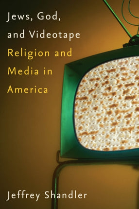 Jews, God, and Videotape: Religion and Media in America