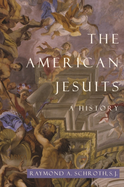 The American Jesuits: A History