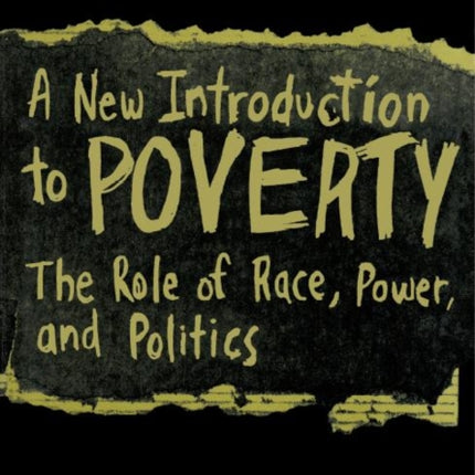 A New Introduction to Poverty: The Role of Race, Power, and Politics