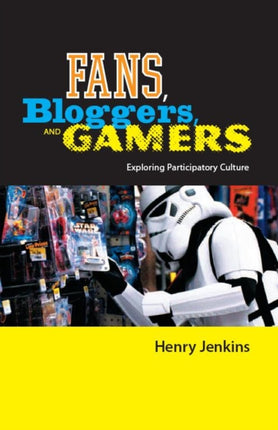 Fans, Bloggers, and Gamers: Exploring Participatory Culture