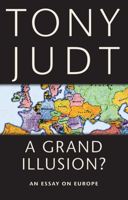 A Grand Illusion?: An Essay on Europe