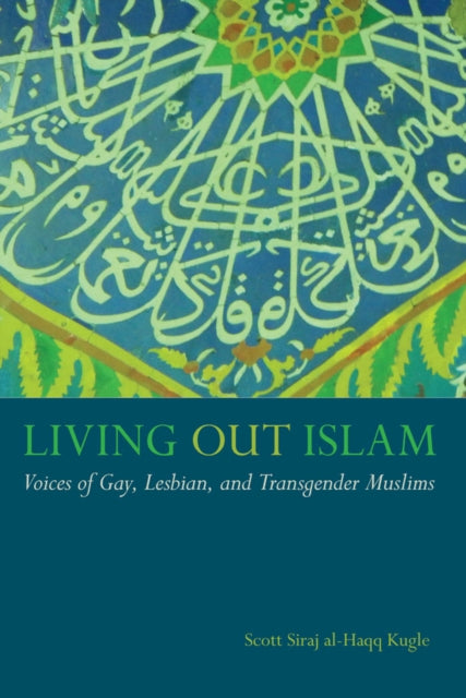 Living Out Islam: Voices of Gay, Lesbian, and Transgender Muslims