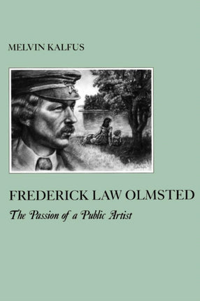 Frederick Law Olmstead: The Passion of a Public Artist