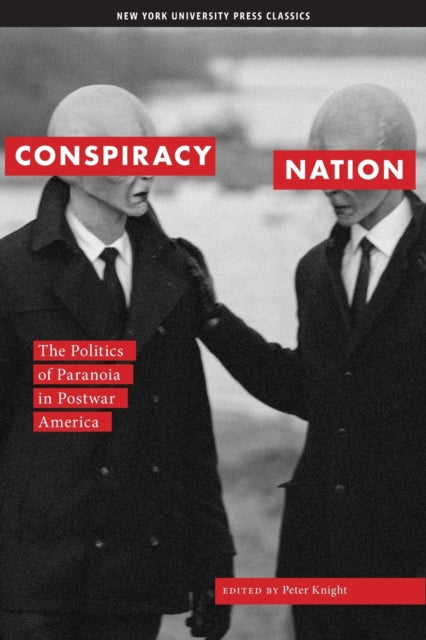 Conspiracy Nation: The Politics of Paranoia in Postwar America