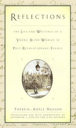 Reflections: The Life and Writings of a Young Blind Woman in Post-Revolutionary France